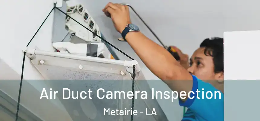  Air Duct Camera Inspection Metairie - LA