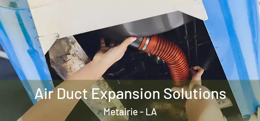  Air Duct Expansion Solutions Metairie - LA