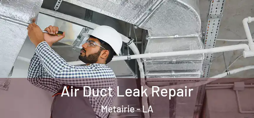 Air Duct Leak Repair Metairie - LA