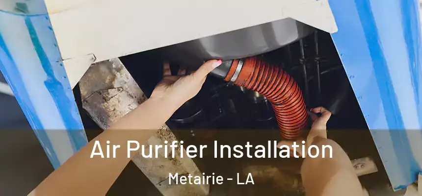  Air Purifier Installation Metairie - LA
