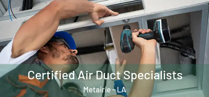 Certified Air Duct Specialists Metairie - LA