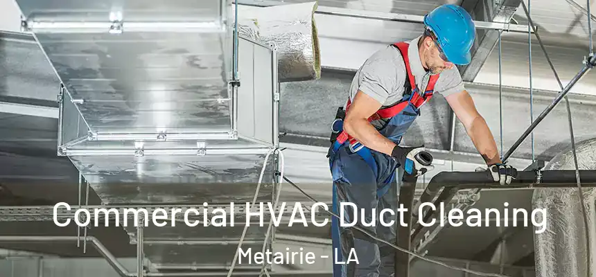 Commercial HVAC Duct Cleaning Metairie - LA