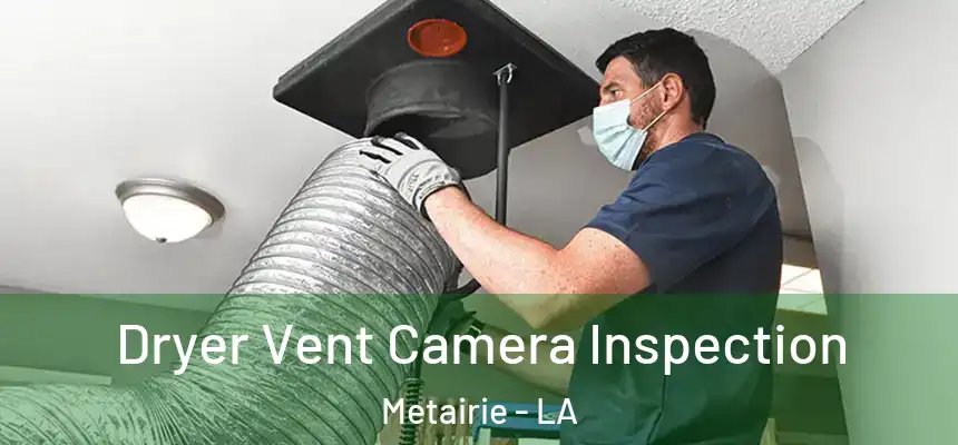  Dryer Vent Camera Inspection Metairie - LA
