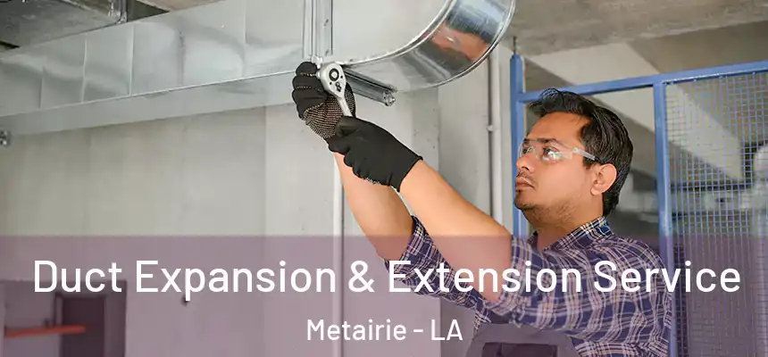  Duct Expansion & Extension Service Metairie - LA