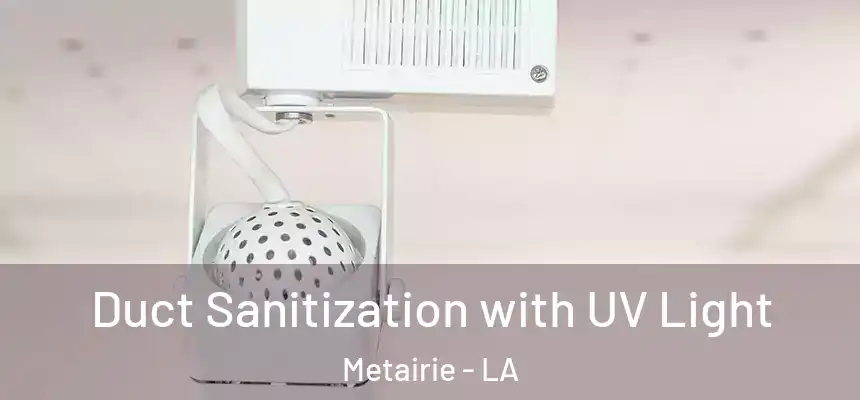 Duct Sanitization with UV Light Metairie - LA