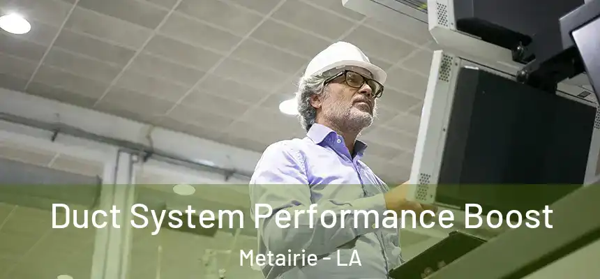  Duct System Performance Boost Metairie - LA