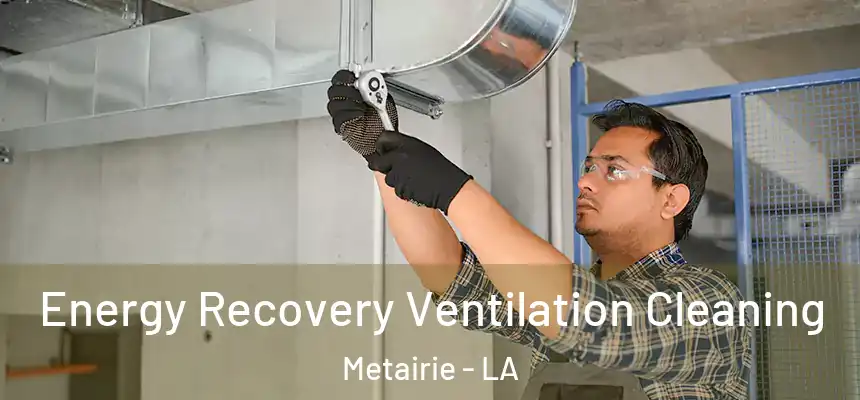 Energy Recovery Ventilation Cleaning Metairie - LA
