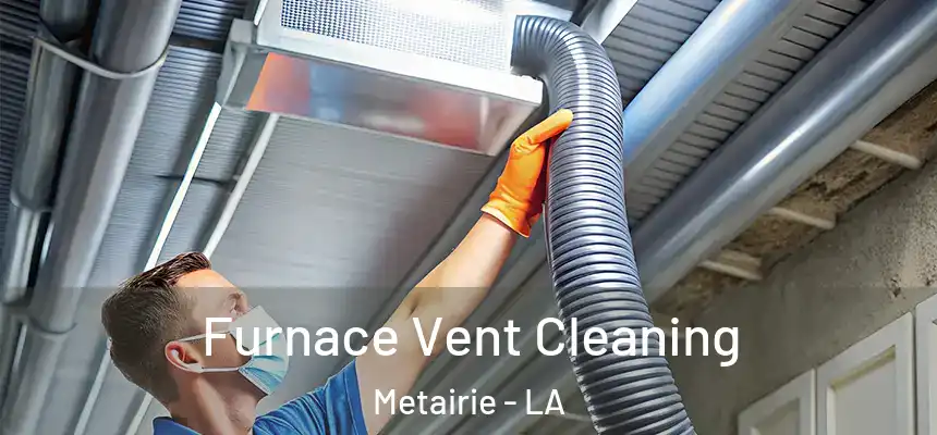  Furnace Vent Cleaning Metairie - LA