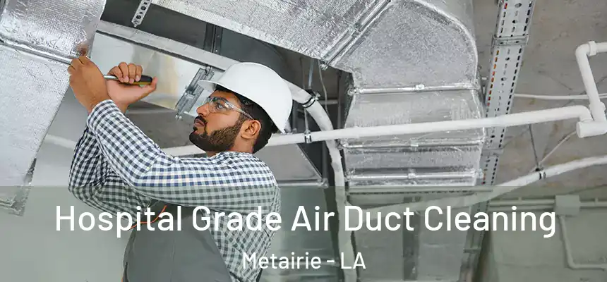  Hospital Grade Air Duct Cleaning Metairie - LA