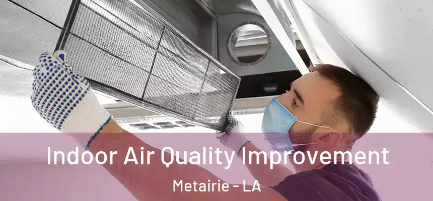  Indoor Air Quality Improvement Metairie - LA