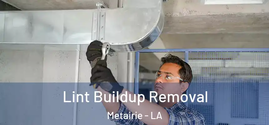  Lint Buildup Removal Metairie - LA