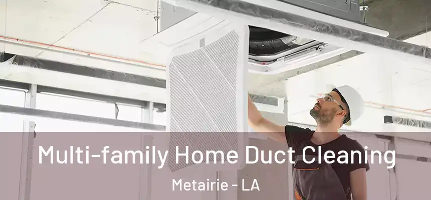 Multi-family Home Duct Cleaning Metairie - LA