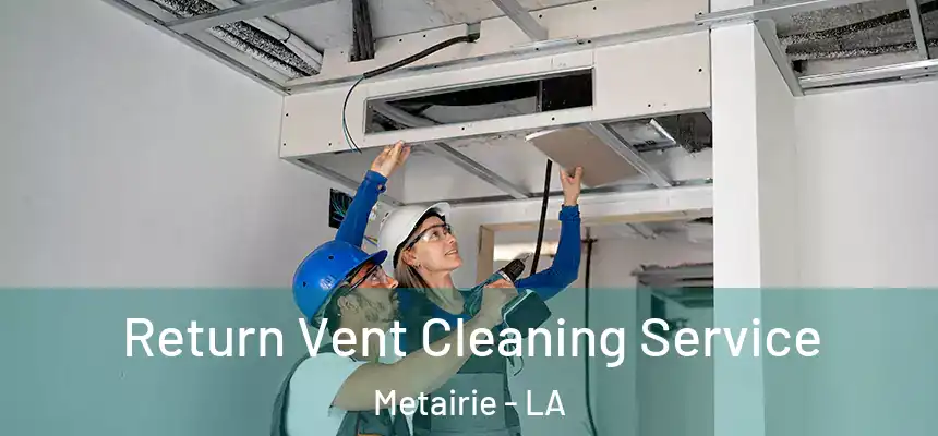  Return Vent Cleaning Service Metairie - LA