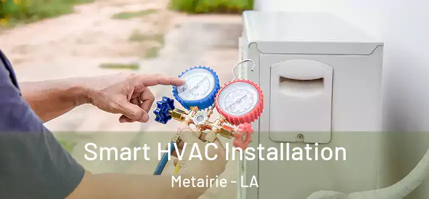  Smart HVAC Installation Metairie - LA