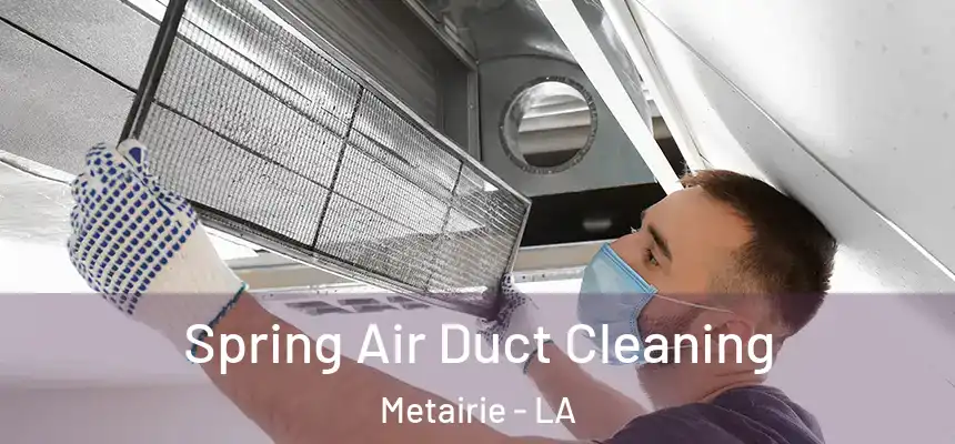  Spring Air Duct Cleaning Metairie - LA