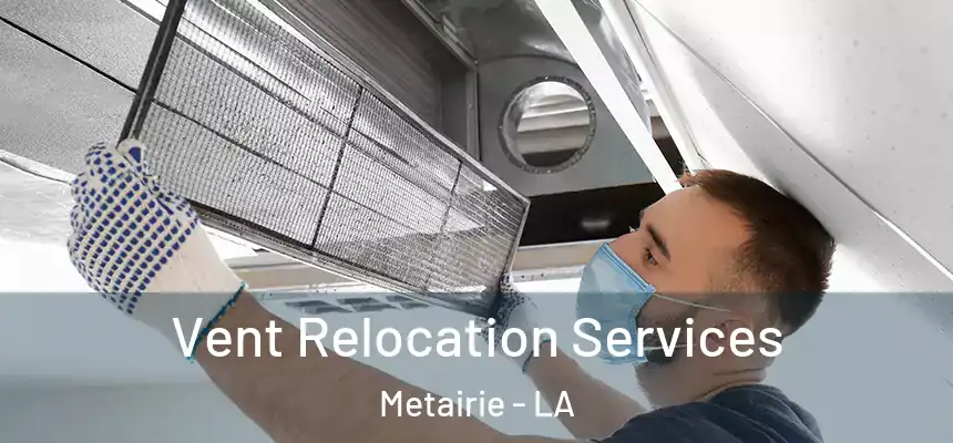  Vent Relocation Services Metairie - LA