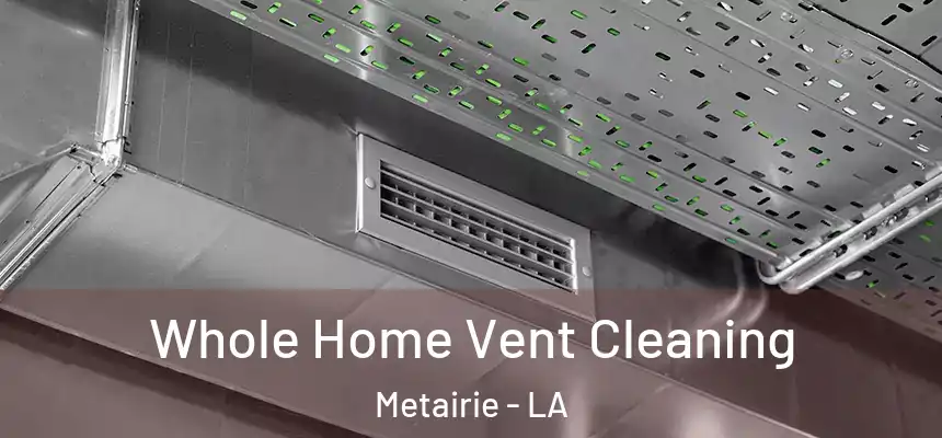 Whole Home Vent Cleaning Metairie - LA